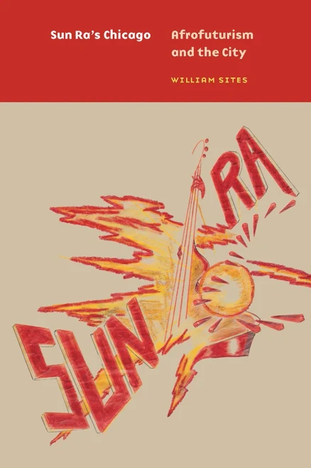 Sun Ra'S Chicago: Afrofuturism And The City (Historical Studies Of Urban America)