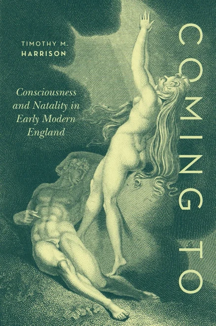 Coming To: Consciousness and Natality in Early Modern England - Paperback