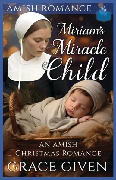 Miriam's Miracle Child: An Amish Christmas Romance