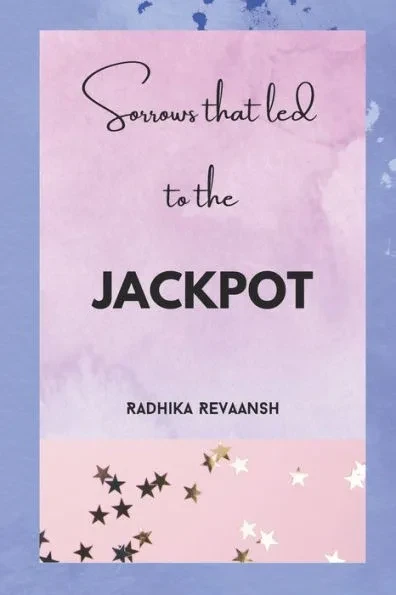 Sorrows That Led To The JACKPOT