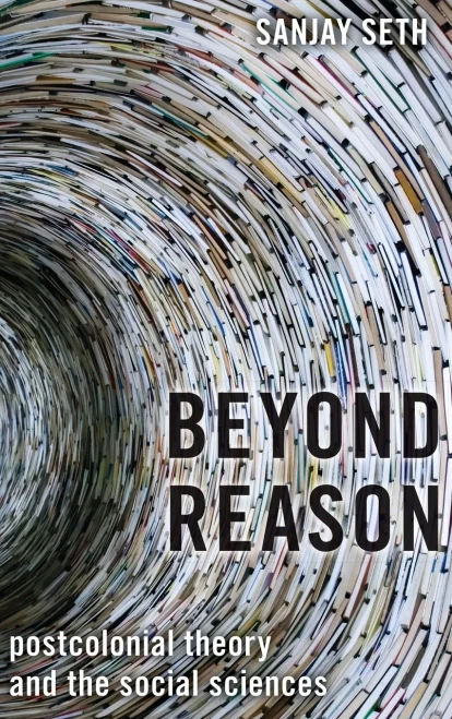 Beyond Reason: Postcolonial Theory and the Social Sciences