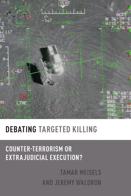 Debating Targeted Killing: Counter-Terrorism or Extrajudicial Execution? (DEBATING ETHICS)