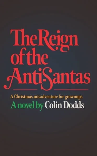 The Reign of the Anti-Santas: A Christmas misadventure for grownups