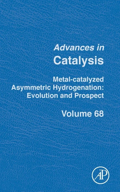 Metal-Catalyzed Asymmetric Hydrogenation. Evolution and Prospect (Volume 68) (Advances in Catalysis, Volume 68)