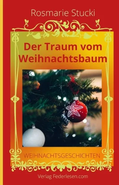 Der Traum vom Weihnachtsbaum: Eine Nikolaus-Geschichte und neun Weihnachtsgeschichten