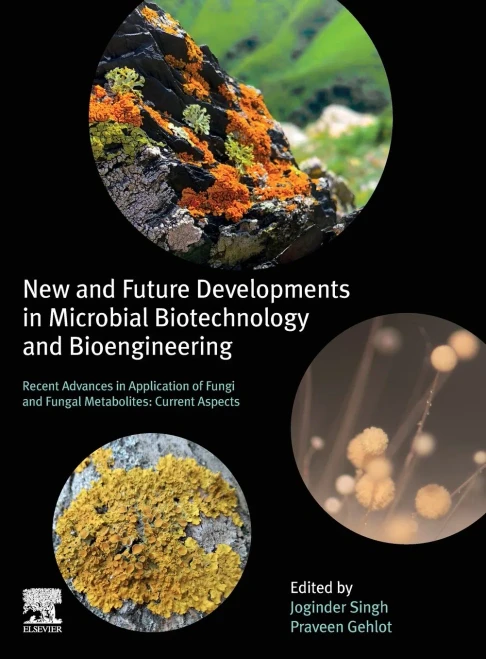 New and Future Developments in Microbial Biotechnology and Bioengineering: Recent Advances in Application of Fungi and Fungal Metabolites: Current Aspects