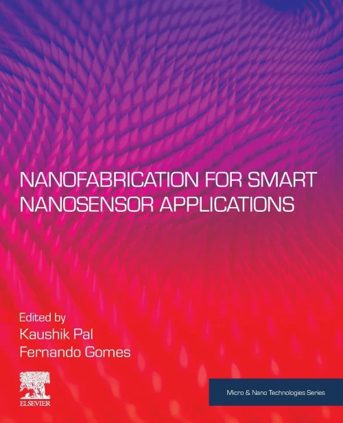 Nanofabrication for Smart Nanosensor Applications (Micro and Nano Technologies)