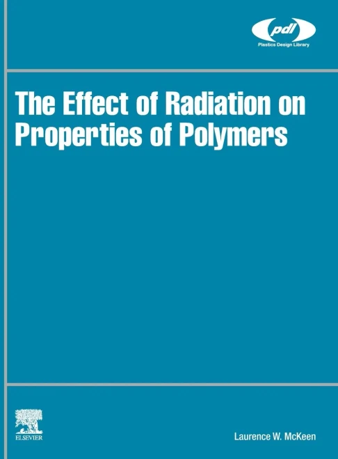 The Effect of Radiation on Properties of Polymers (Plastics Design Library)