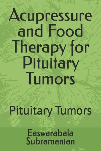 Acupressure and Food Therapy for Pituitary Tumors: Pituitary Tumors