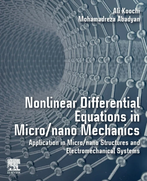Nonlinear Differential Equations in Micro/nano Mechanics: Application in Micro/Nano Structures and Electromechanical Systems