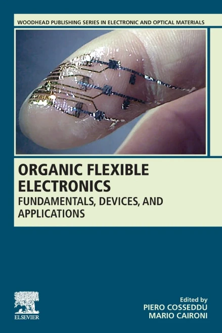 Organic Flexible Electronics: Fundamentals, Devices, and Applications (Woodhead Publishing Series in Electronic and Optical Materials)