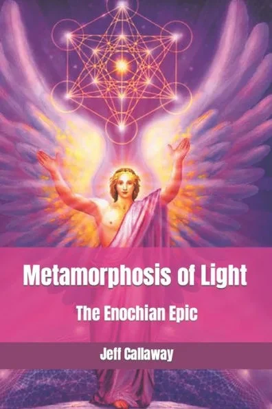 Metamorphosis of Light: The Enochian Epic