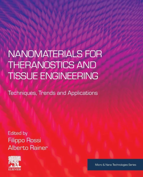 Nanomaterials for Theranostics and Tissue Engineering: Techniques, Trends and Applications (Micro and Nano Technologies)