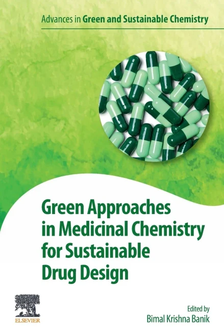 Green Approaches in Medicinal Chemistry for Sustainable Drug Design (Advances in Green Chemistry)