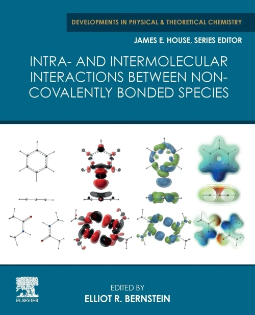 Intra- and Intermolecular Interactions between Non-covalently Bonded Species (Developments in Physical & Theoretical Chemistry)