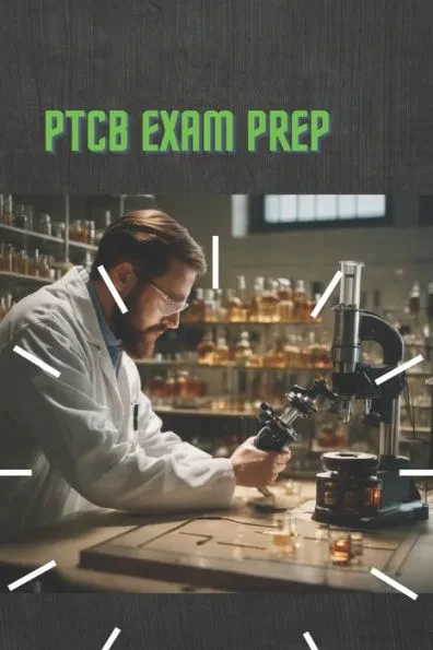 Ptcb Exam Prep: Master Your Success: Elevate Your Career with Ptcb Exam Prep - Your Gateway to Certified Pharmacy Excellence