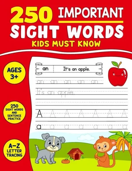 250 Important Sight Words Kids Must Know: Great Activity Book To Help Kids Master Their Reading Writing And Spelling Skills