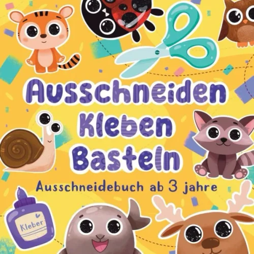 Ausschneidebuch ab 3 Jahre Ausschneiden Kleben Basteln: spielerisch Kreativität, Feinmotorik und logisches Denken fördern