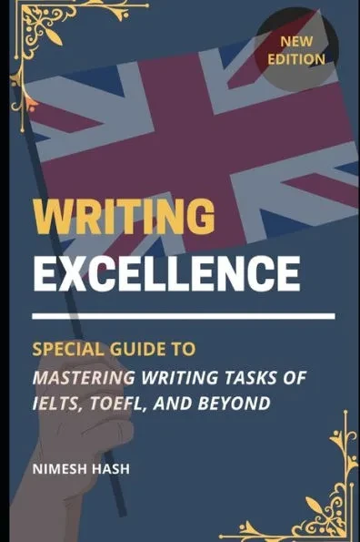 Writing Excellence: Mastering IELTS, TOEFL, and Beyond: Guide for Writing Task from Beginner Level