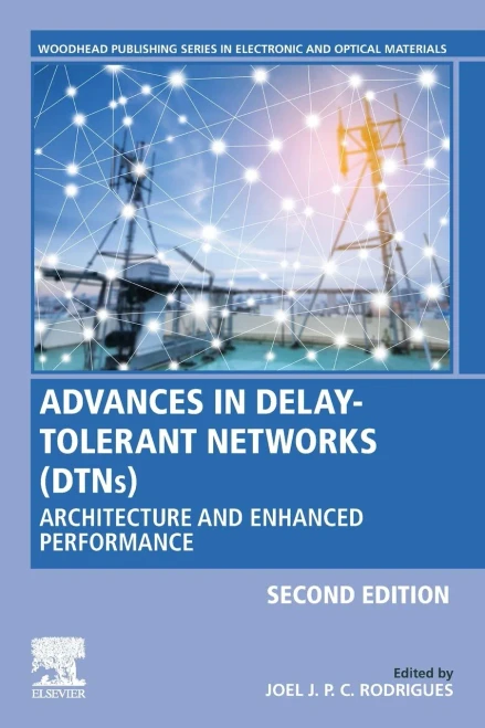 Advances in Delay-Tolerant Networks (DTNs): Architecture and Enhanced Performance (Woodhead Publishing Series in Electronic and Optical Materials)