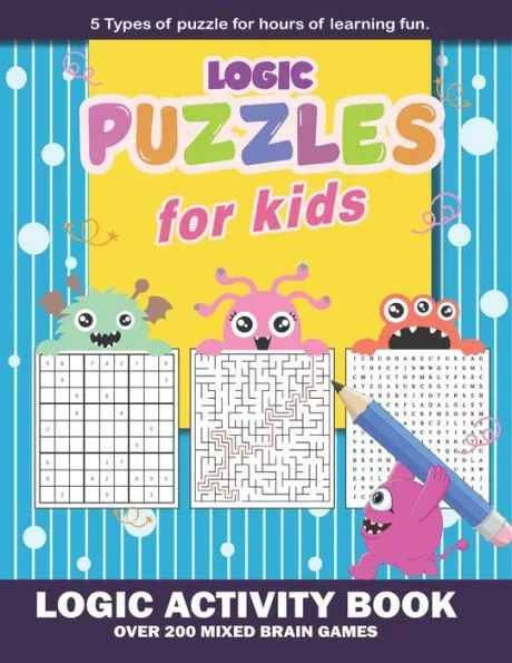 Logic Puzzles for Kids: Fun-Tastic Adventures: Explore, Create, and Learn with This Jam-Packed Book with Over 200 Mixed Brain Games