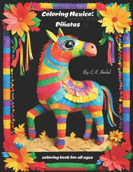 Coloring Mexico: Piñatas: Coloring Book for all ages