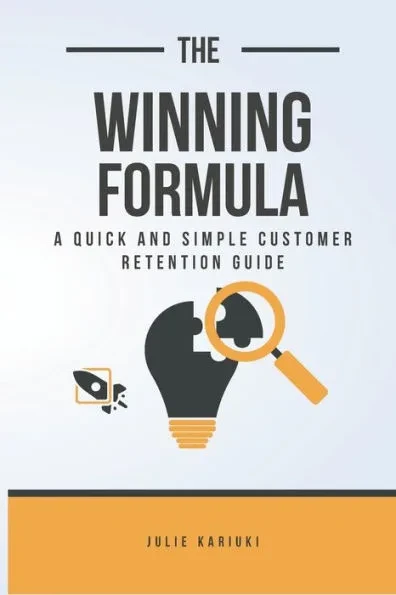 The Winning Formula: A Quick And Simple Customer Retention Guide