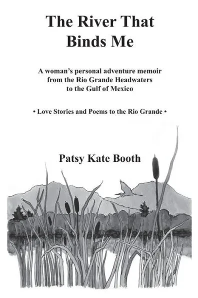 The River that Binds Me: A woman's personal adventure memoir from the Rio Grande headwaters to the gulf of Mexico