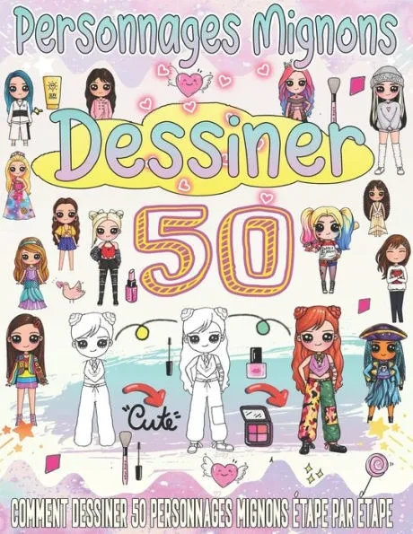 Apprendre Ã  dessiner des personnages mignons: Des dessins super mignons pour apprendre Ã  dessiner l'art kawaii Ã©tape par Ã©tape