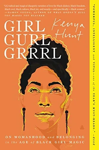 Girl Gurl Grrrl: On Womanhood and Belonging in the Age of Black Girl Magic