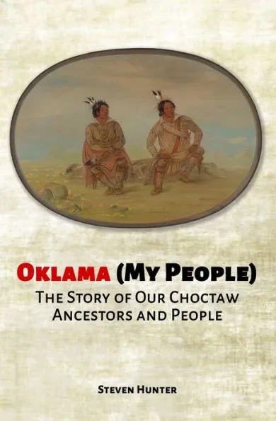 Oklama (My People): The Story of Our Choctaw Ancestors and People