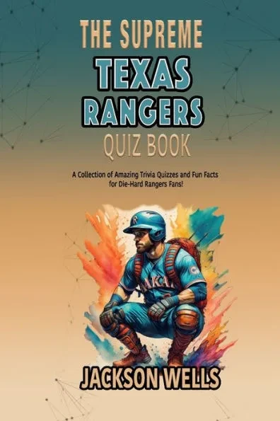 Texas Rangers: The Supreme Quiz and Trivia book for all Rangers fans
