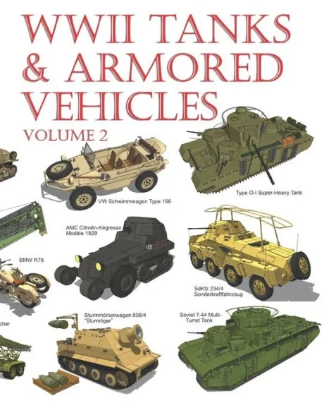 WWII Tanks & Armored Vehicles: Volume 2