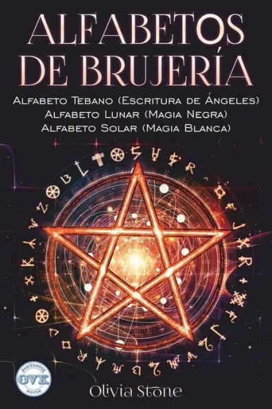 Alfabetos de Brujería: Alfabeto Tebano (Escritura de Ángeles) Alfabeto Lunar (Magia Negra) Alfabeto Solar (Magia Blanca)