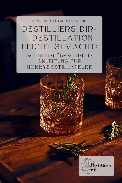 Destilliers dir - Destillation leicht gemacht: Schritt-für-Schritt-Anleitung für Hobbydestillateure