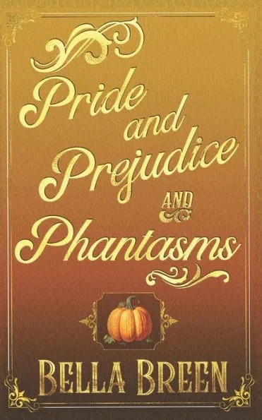 Pride and Prejudice and Phantasms: A Pride and Prejudice Variation
