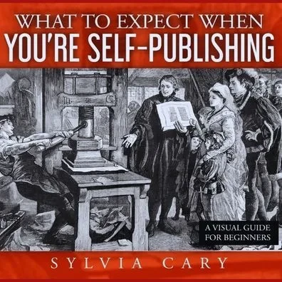 What to Expect When You're Self-Publishing: A Visual Guide for Beginners