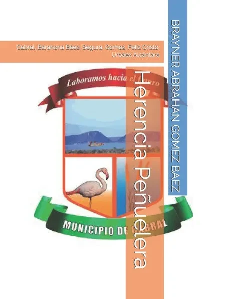 Herencia Peñuelera: Cabral, Barahona Báez, Segura, Gomez, Feliz Cristo, Urbáez Alcántara