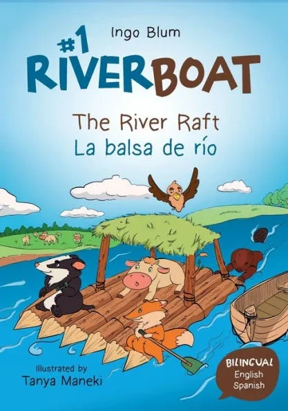Riverboat: The River Raft - La balsa de rio: Children's Picture Book English Spanish incl. Coloring Pics