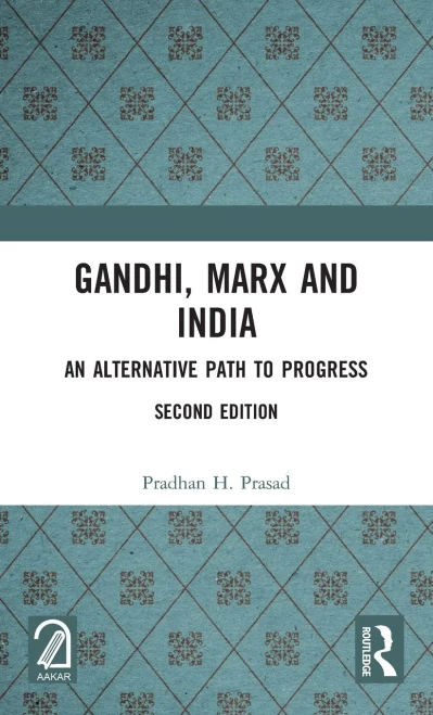 Gandhi, Marx and India: An Alternative Path to Progress