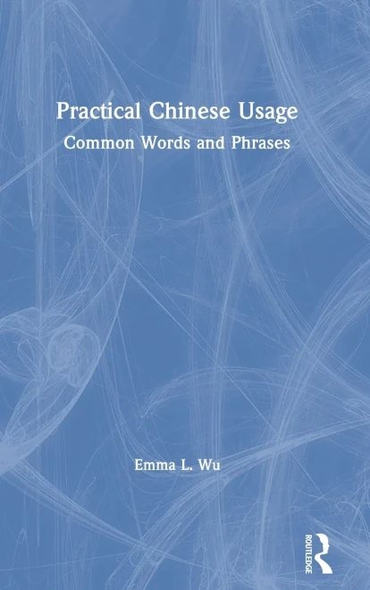 Practical Chinese Usage: Common Words and Phrases