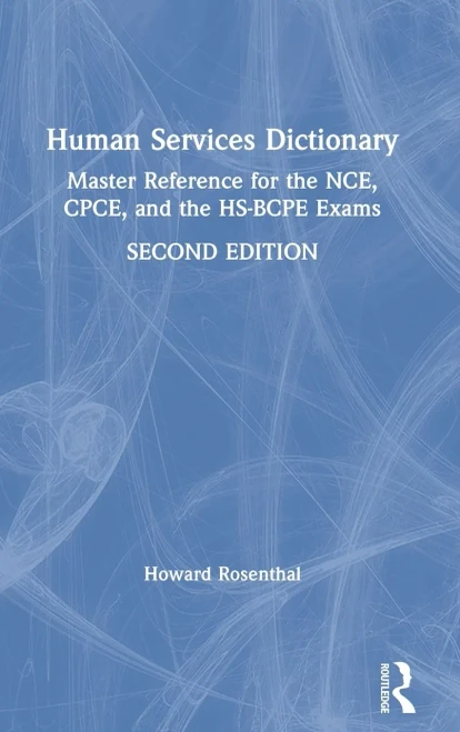 Human Services Dictionary: Master Reference for the NCE, CPCE, and the HS-BCPE Exams, 2nd ed