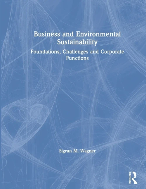 Business and Environmental Sustainability: Foundations, Challenges and Corporate Functions