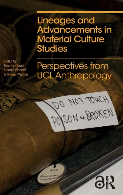 Lineages and Advancements in Material Culture Studies: Perspectives from UCL Anthropology (Criminal Practice Series)