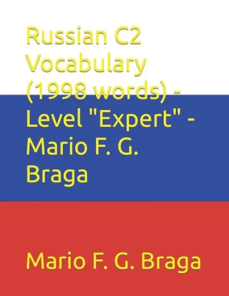 Russian C2 Vocabulary (1998 words) - Level ""Expert"" - Mario F. G. Braga