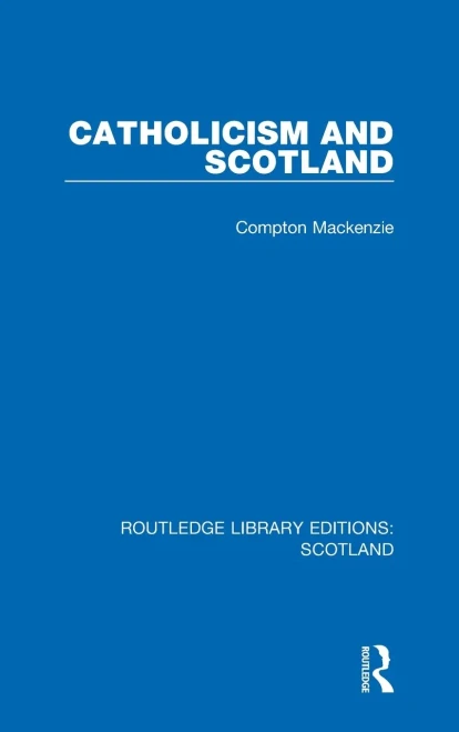 Catholicism and Scotland (Routledge Library Editions: Scotland)