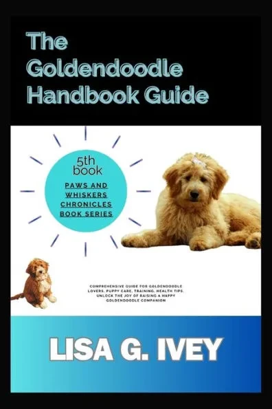 The Goldendoodle Handbook Guide: Comprehensive guide for Goldendoodle lovers. Puppy care, training, health tips. Unlock the joy of raising a happy Gol