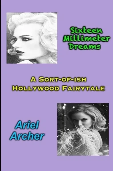 Sixteen Millimeter Dreams: A Sort-of-ish Hollywood Fairytale