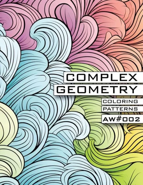 Complex Geometry - Coloring Patterns X Atomic Watermelon - AW#002: Color Exploration Book for Kids and Adults - Spark Creativity, Explore Forms, Educa