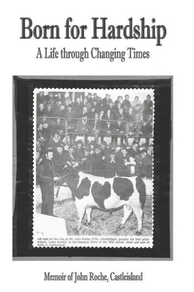 Born for Hardship A Life through Changing Times John Roche,